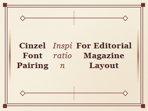 Cinzel Font Pairings for Stunning Editorial Magazine Layouts