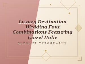 Luxury Destination Weddings Featuring Cinzel Italic Font Pairings