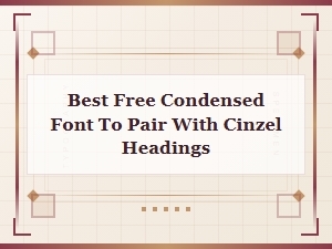 Best Free Condensed Fonts to Pair with Cinzel Headings
